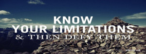 Know Your Limitations and Defy Them Facebook Cover