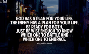 God has a plan for your life. The enemy has a plan for your life. Be ...