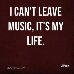 Li Pang - I can't leave music, it's my life.