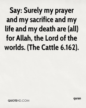Say: Surely my prayer and my sacrifice and my life and my death are ...