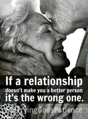 If a relationship doesn’t make you a better person…