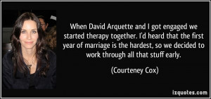 When David Arquette and I got engaged we started therapy together. I'd ...