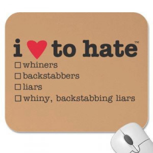 whiny, backstabbing liars