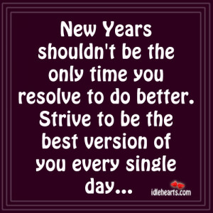 New Years Shouldn’t Be The Only Time You Resolve To…, Best, Better ...