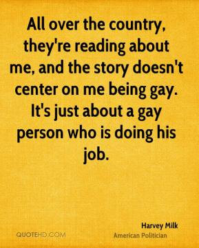 ... on me being gay. It's just about a gay person who is doing his job