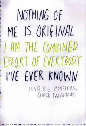 ... quote is from Invisible Monsters by Chuck Palahniuk, which is a