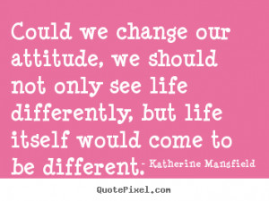 life quotes from katherine mansfield make your own life quote image