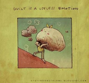 guilt is a useless emotion!