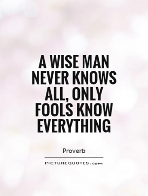 Only a Fool a Wise Man Knows Everything