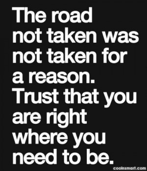 Doubt Quote: The road not taken was not taken...