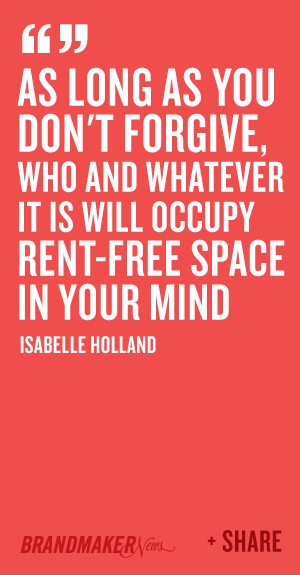 ... it is will occupy rent-free space in your mind -Isabelle Holland