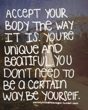Your Body The Way It Is, Be Yourself: Quote About Accept Your Body ...