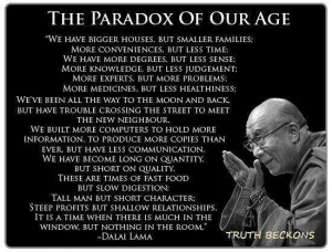 The Paradox of our age.. - Dalai Lama