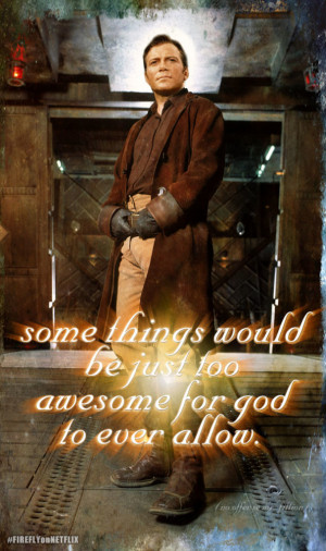 William Shatner as Capt. Mal Reynolds