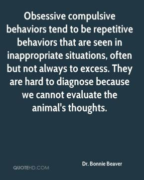 Obsessive compulsive behaviors tend to be repetitive behaviors that ...