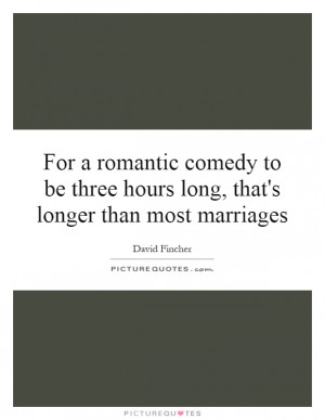 Romantic Quotes Marriage Quotes Comedy Quotes David Fincher Quotes