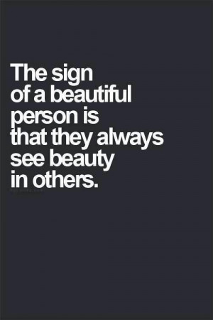 Life Quotes – The Sign of A Beautiful Person Is That They Always See ...