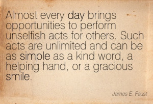 brings opportunities to perform unselfish acts for others. Such acts ...