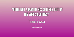 quote thomas r dewar judge not a man by his clothes 79980 png