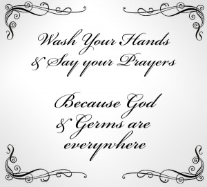 Wash Your Hands and Say Your Prayer
