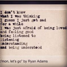... , let's go. A poem by Ryan Adams from the book, Infinity Blues. More
