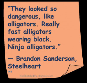 Brandon Sanderson ♥ #Quote “They looked so dangerous, like ...