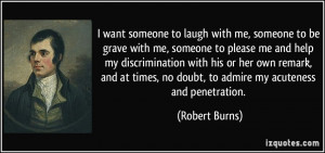 ... , no doubt, to admire my acuteness and penetration. - Robert Burns