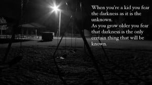 fear darkness…