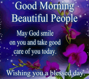 15 good morning may god smile on you and take good care of you today