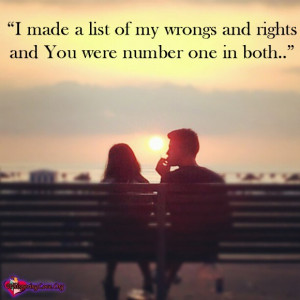 made a list of my wrongs and rights and You were number one in both ...