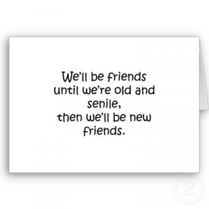 friends_until_were_old_and_senile_funny_design_card ...