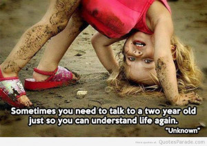 Two Year Old Just So You Can Understand Life Again Children Quote