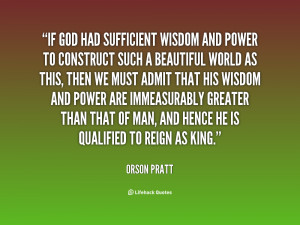 If God had sufficient wisdom and power to construct such a beautiful ...