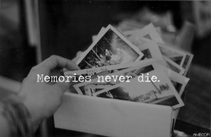 life quotes memories never die Life Quotes 260 Memories never die.
