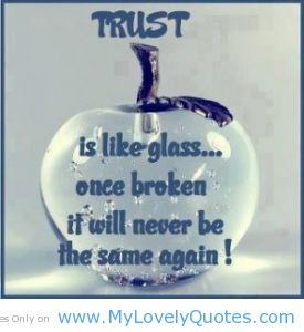 Trust is like a glass – trust glass quote