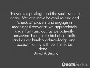 Prayer is a privilege and the soul 39 s sincere desire We can move
