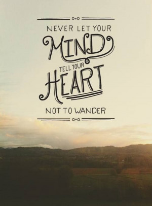 mind and heart ... wander!