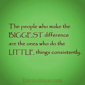 The people who make the BIGGEST difference are the ones who do the ...