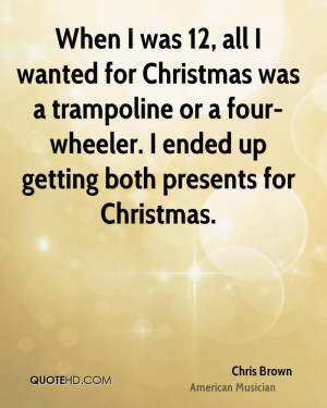 When I was 12, all I wanted for Christmas was a trampoline or a four ...
