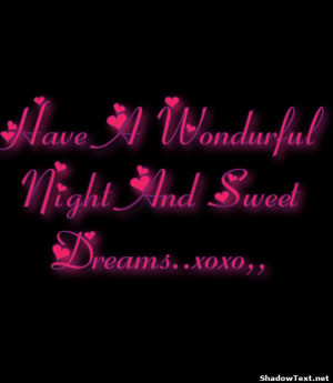 Have A WondurfulNight And SweetDreams..xoxo,, 