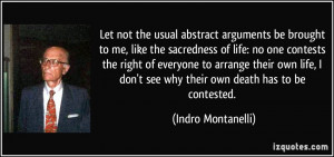 usual abstract arguments be brought to me, like the sacredness of life ...
