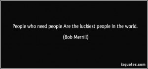 ... In the world. (Bob Merrill) #quotes #quote #quotations #BobMerrill