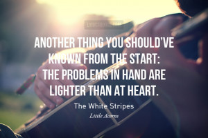 ... .- The White StripesPhoto credit / Quote credit / Submit yours here