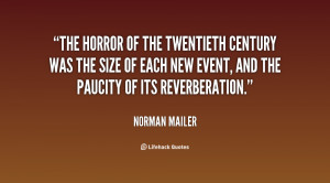 The horror of the Twentieth Century was the size of each new event ...