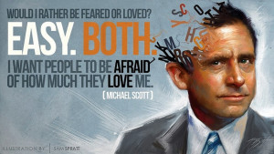 Would I rather be feared or Loved? Easy. Both. I want people to be ...