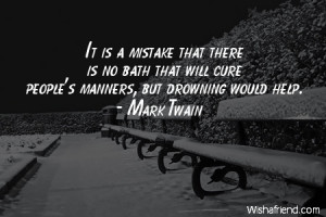 manners-It is a mistake that there is no bath that will cure people's ...
