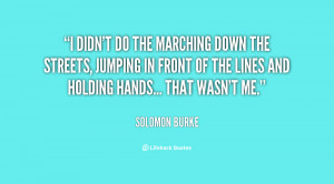 quote-Solomon-Burke-i-didnt-do-the-marching-down-the-120265_2.png