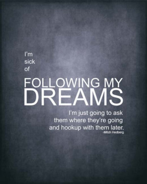 Following My Dreams - Mitch Hedberg Quote Poster - Funny Poster 8x10