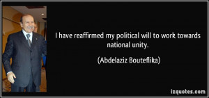 have reaffirmed my political will to work towards national unity ...