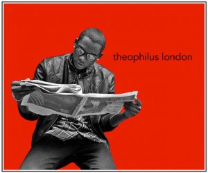 Theophilus London Quotes